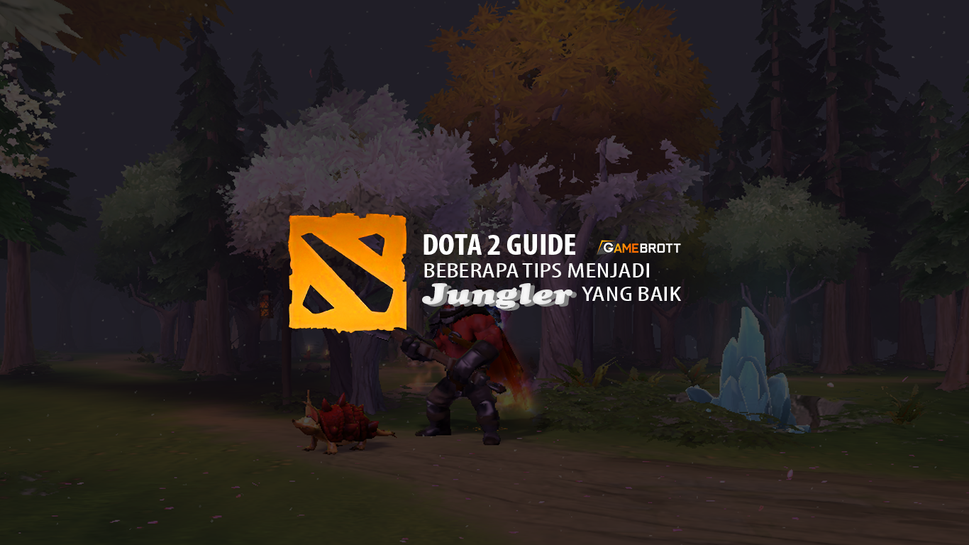 Dota 2 Guide Beberapa Tips Menjadi Jungler Yang Baik Gamebrott