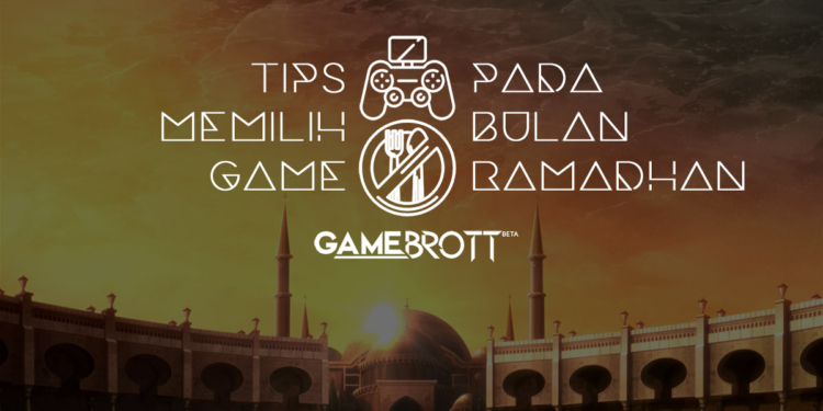 tips memilih game pada bulan ramadhan gamebrott 2