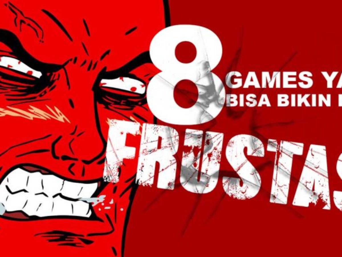 8 Game Yang Bisa Bikin Kamu Frustasi Gamebrottcom