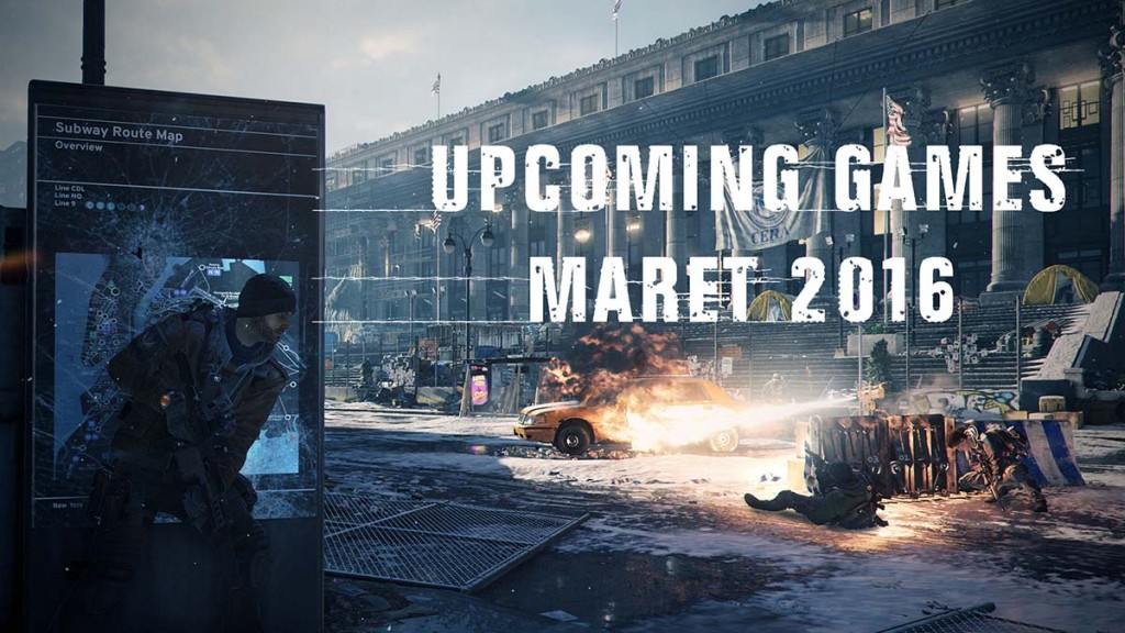 jadwal rilis game bulan maret 2016 gamebrott 1