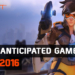 MOST ANTICIPATED GAMES
