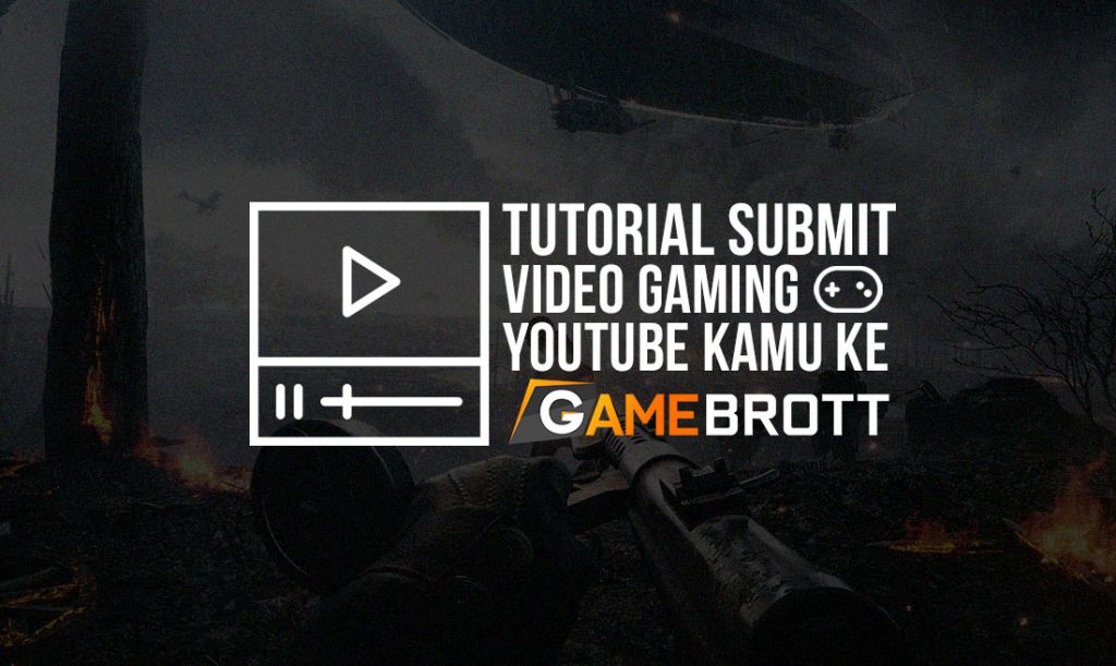 tutorial submit video gaming ke gamebrott