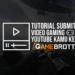 tutorial submit video gaming ke gamebrott