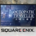 Octopath Traveler Prequel Game Coming to Mobile
