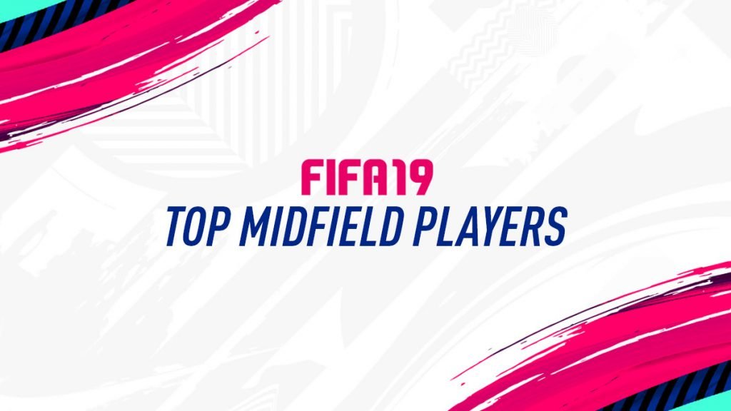 fifa 19 top midfielders