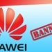 Huawei USA Banned