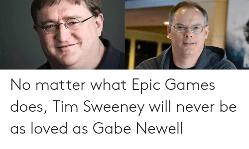 no matter what epic games does tim sweeney will never 45968467
