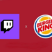 Burger King Twitch