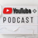 Youtube Podcast