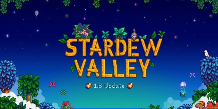stardew valley 1.6 update patch note